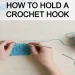 How to Hold a Crochet Hook