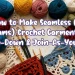 How to Make Seamless (No Seams) Crochet Garments – Top-Down & Join-As-You-Go