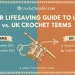 Your Lifesaving Guide to US vs. UK Crochet Terms
