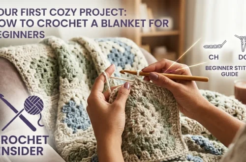 How to Crochet a Blanket for Beginners: Your First Cozy Project