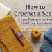 How to Crochet a Scarf: 3 Easy Patterns for Your First Cosy Accessory