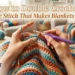 How to Double Crochet: The Stitch That Makes Blankets Fly