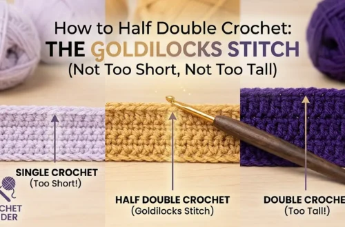 How to Half Double Crochet: The Goldilocks Stitch (Not Too Short, Not Too Tall)