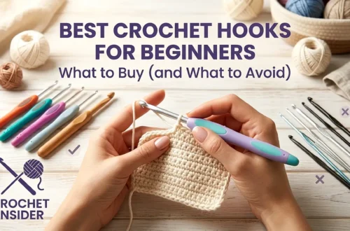 Best Crochet Hooks for Beginners: What to Buy (and What to Avoid)