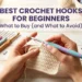 Best Crochet Hooks for Beginners: What to Buy (and What to Avoid)